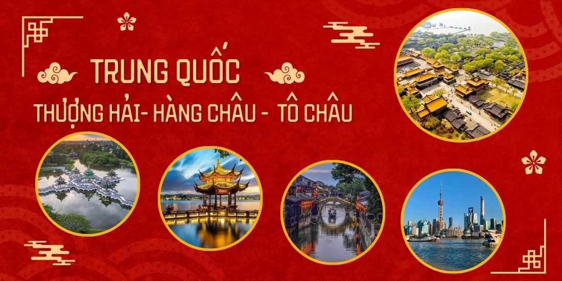 TRUNG QUỐC: THƯỢNG HẢI - VÔ TÍCH - TÔ CHÂU - HÀNG CHÂU 5 NGÀY 4 ĐÊM