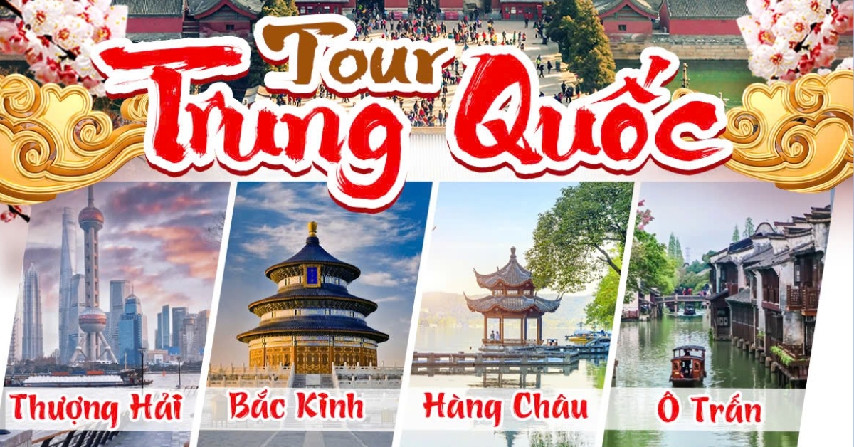 Tour du lịch THƯỢNG HẢI - Ô TRẤN - HÀNG CHÂU - BẮC KINH 6N5Đ