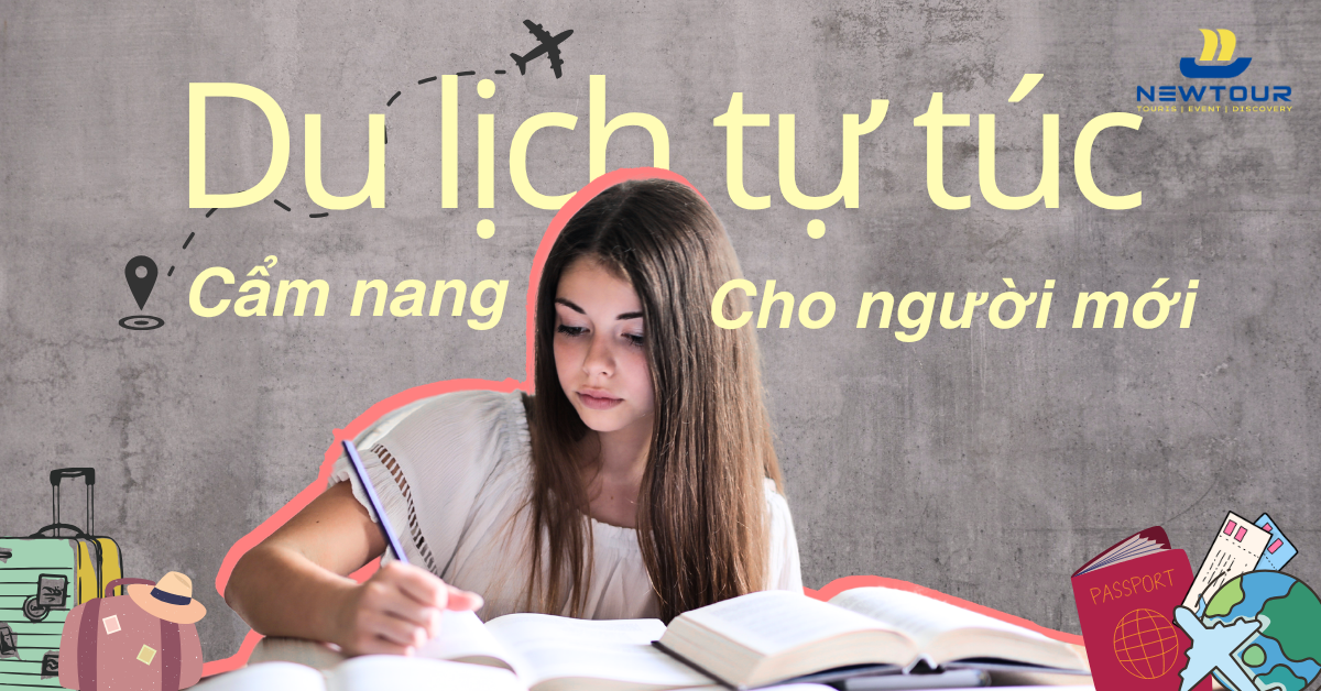 Kinh nghiệm du lịch tự túc lần đầu - Chi tiết cho người mới