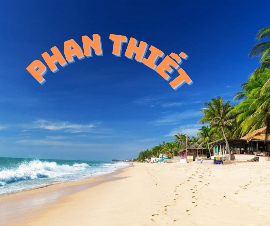 Khám phá “ thành phố biển” Phan Thiết: Nơi bình yên hội tụ